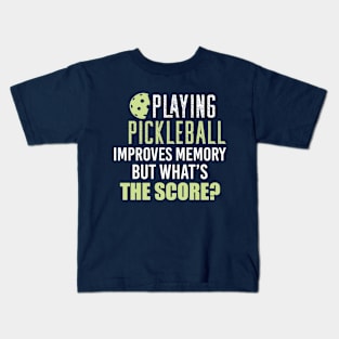 Pickleball Funny Saying, Playing Pickleball Improves Memory But What's The Score Kids T-Shirt